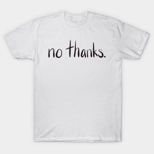 No thanks T-Shirt